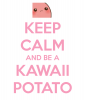keep-calm-and-be-a-kawaii-potato.png
