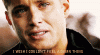 Dean, I wish I couldn\'t feel a damn thing.gif